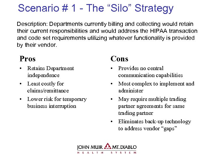 Scenario # 1 - The “Silo” Strategy Description: Departments currently billing and collecting would