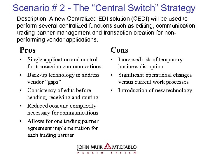 Scenario # 2 - The “Central Switch” Strategy Description: A new Centralized EDI solution
