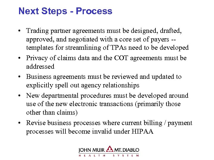 Next Steps - Process • Trading partner agreements must be designed, drafted, approved, and
