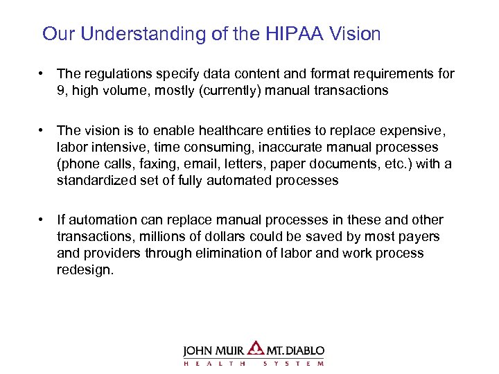 Our Understanding of the HIPAA Vision • The regulations specify data content and format