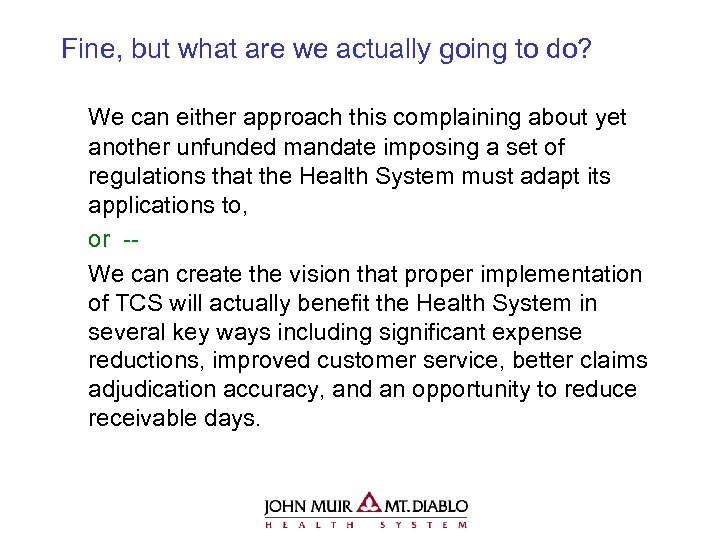 Fine, but what are we actually going to do? We can either approach this