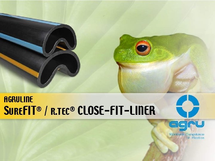AGRULINE SUREFIT® / R. TEC® CLOSE-FIT-LINER 