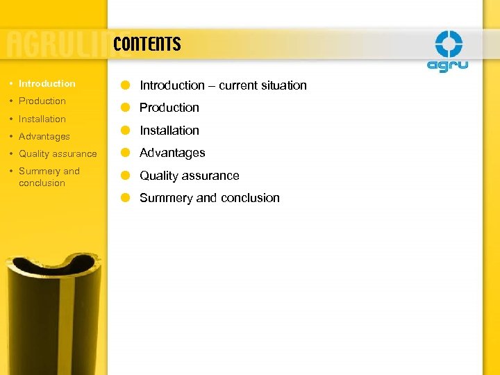 CONTENTS • Introduction • Production • Installation Introduction – current situation Production • Advantages