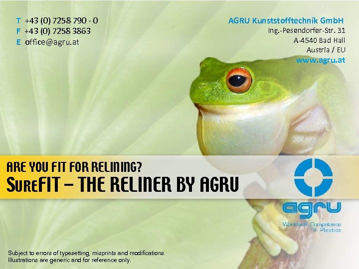 T +43 (0) 7258 790 - 0 F +43 (0) 7258 3863 E office@agru.