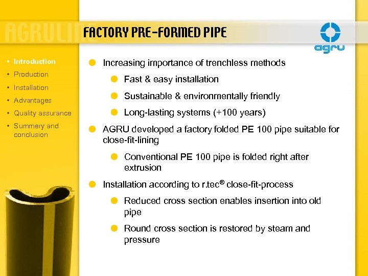 FACTORY PRE-FORMED PIPE • Introduction • Production • Installation Increasing importance of trenchless methods