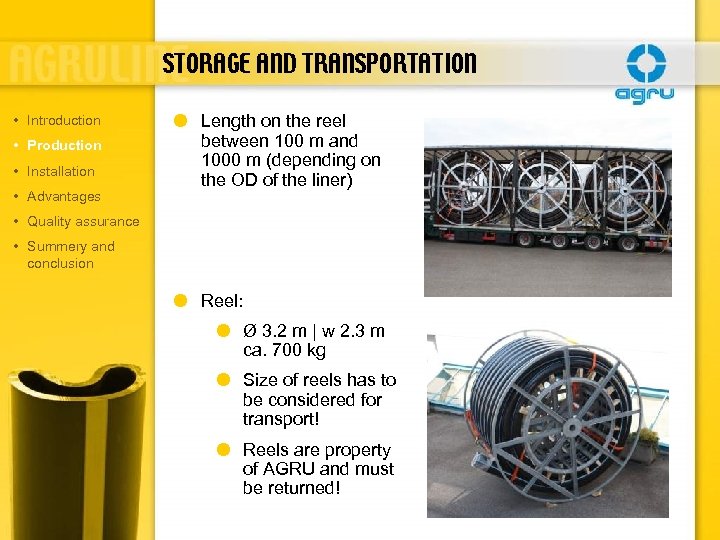 STORAGE AND TRANSPORTATION • Introduction • Production • Installation • Advantages Length on the