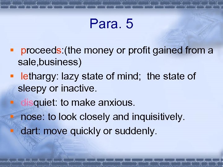 Para. 5 § proceeds: (the money or profit gained from a sale, business) §