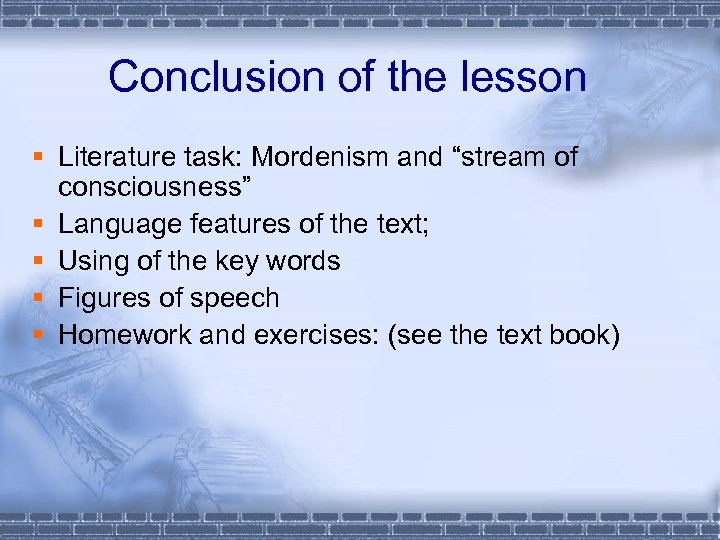 Conclusion of the lesson § Literature task: Mordenism and “stream of consciousness” § Language