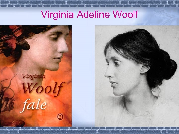 Virginia Adeline Woolf 