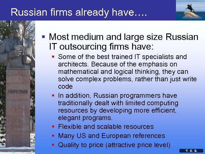 Russian firms already have…. § Most medium and large size Russian IT outsourcing firms