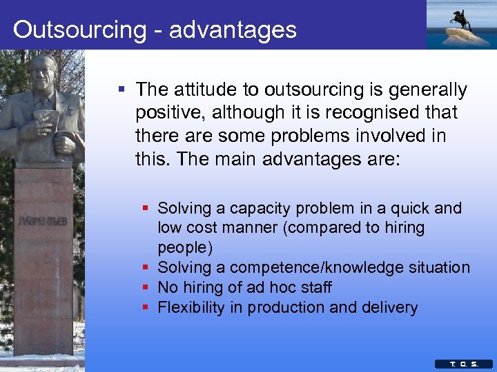 Outsourcing - advantages § The attitude to outsourcing is generally positive, although it is