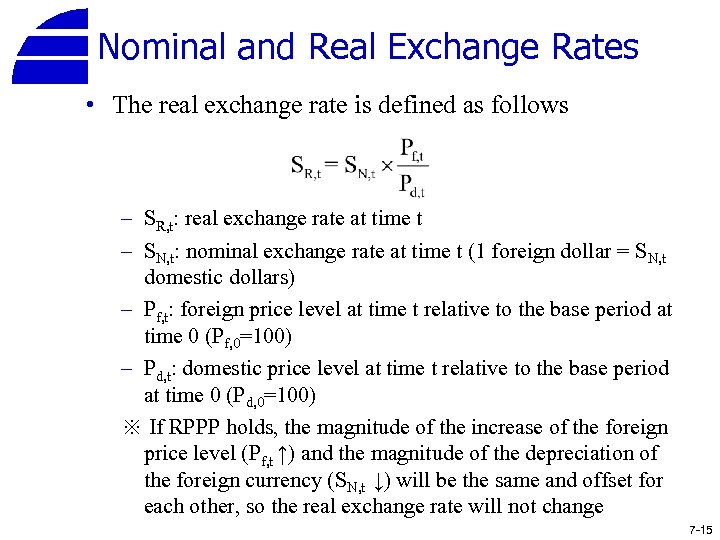 Nominal and Real Exchange Rates • The real exchange rate is defined as follows