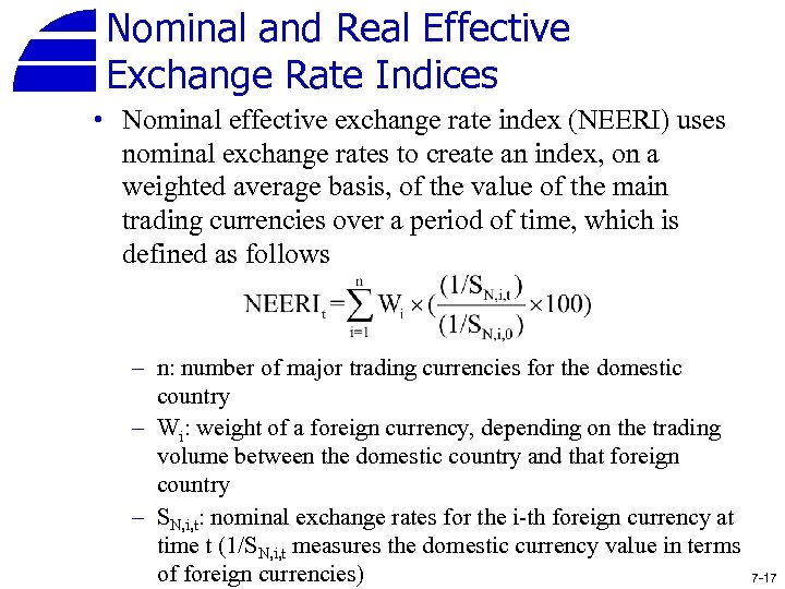 Nominal and Real Effective Exchange Rate Indices • Nominal effective exchange rate index (NEERI)