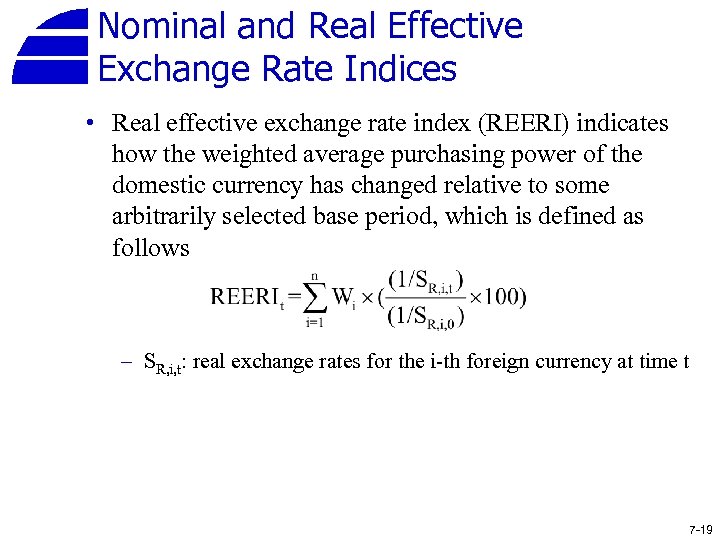 Nominal and Real Effective Exchange Rate Indices • Real effective exchange rate index (REERI)