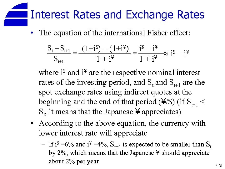 Interest Rates and Exchange Rates • The equation of the international Fisher effect: (1+i$)