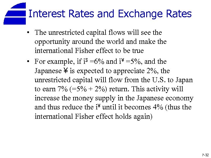 Interest Rates and Exchange Rates • The unrestricted capital flows will see the opportunity
