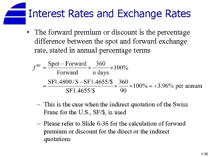Interest Rates and Exchange Rates • The forward premium or discount is the percentage