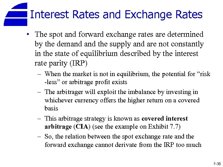 Interest Rates and Exchange Rates • The spot and forward exchange rates are determined
