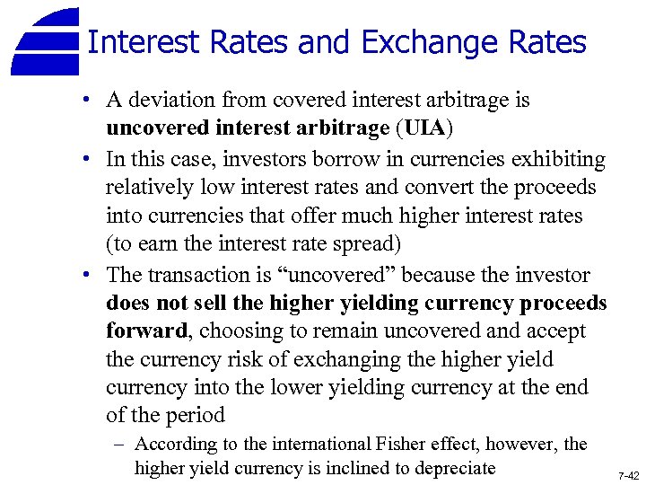 Interest Rates and Exchange Rates • A deviation from covered interest arbitrage is uncovered