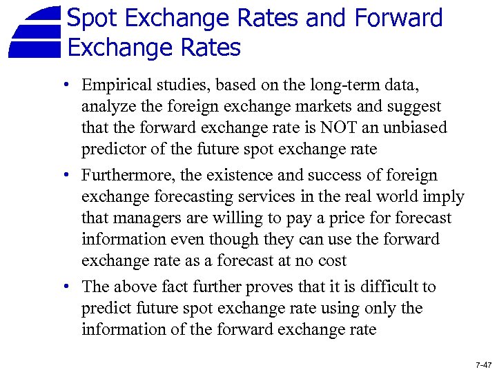 Spot Exchange Rates and Forward Exchange Rates • Empirical studies, based on the long-term