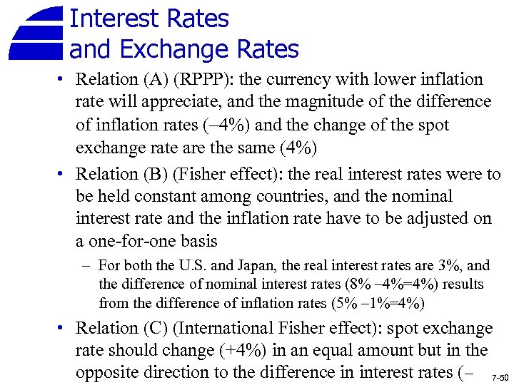 Interest Rates and Exchange Rates • Relation (A) (RPPP): the currency with lower inflation