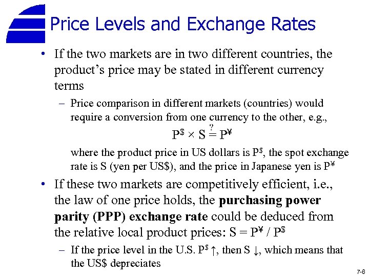 Price Levels and Exchange Rates • If the two markets are in two different