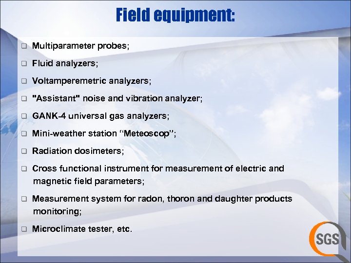 Field equipment: q Multiparameter probes; q Fluid analyzers; q Voltamperemetric analyzers; q 