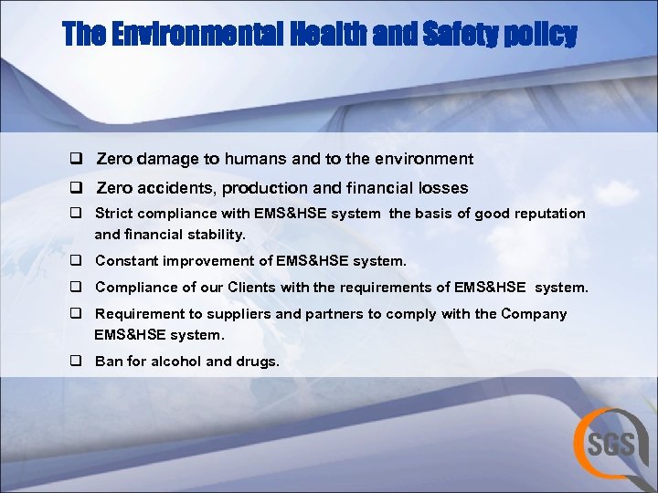 The Environmental Health and Safety policy q Zero damage to humans and to the