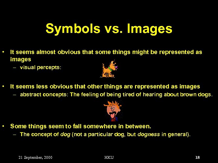 Symbols vs. Images • It seems almost obvious that some things might be represented