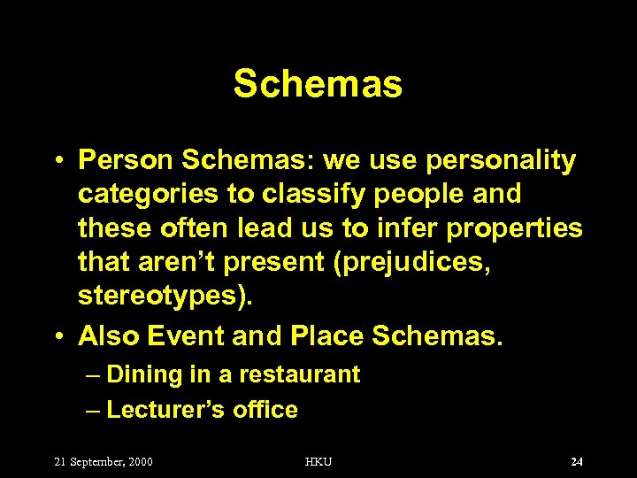 Schemas • Person Schemas: we use personality categories to classify people and these often