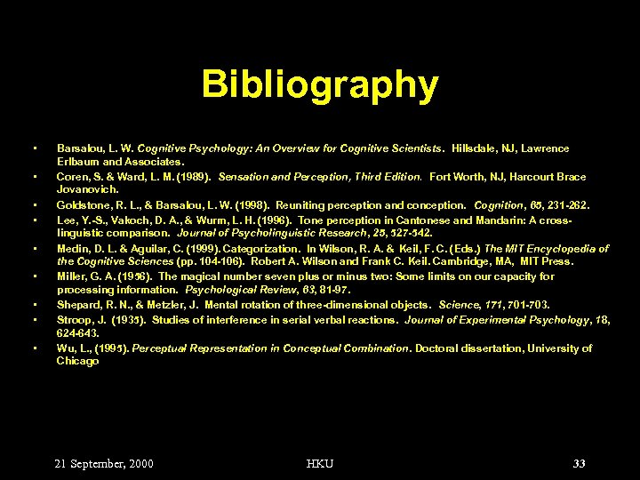 Bibliography • • • Barsalou, L. W. Cognitive Psychology: An Overview for Cognitive Scientists.