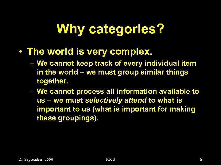 Why categories? • The world is very complex. – We cannot keep track of