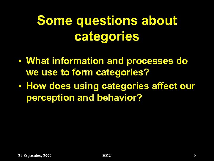 Some questions about categories • What information and processes do we use to form