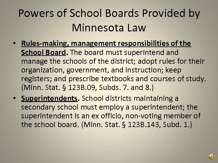 Powers of School Boards Provided by Minnesota Law • Rules-making, management responsibilities of the