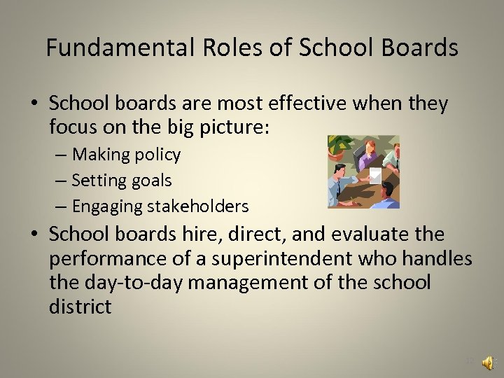 Fundamental Roles of School Boards • School boards are most effective when they focus