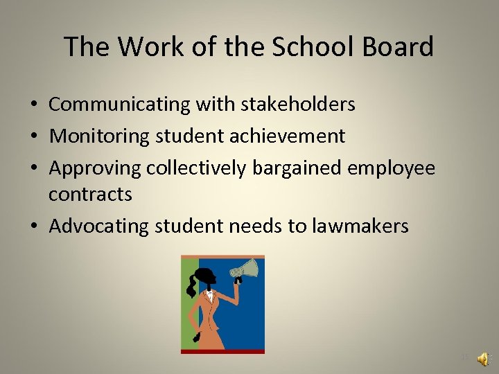 The Work of the School Board • Communicating with stakeholders • Monitoring student achievement