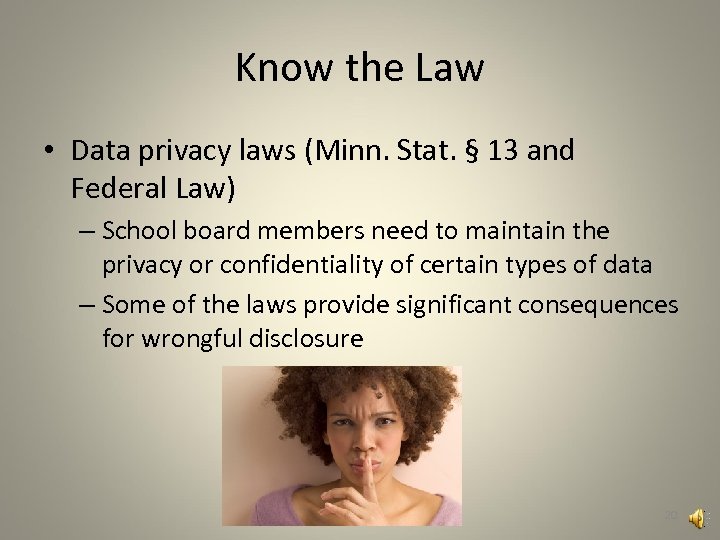 Know the Law • Data privacy laws (Minn. Stat. § 13 and Federal Law)