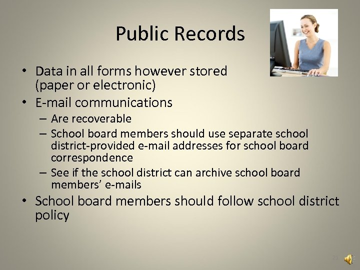 Public Records • Data in all forms however stored (paper or electronic) • E-mail