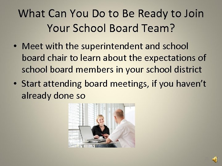 What Can You Do to Be Ready to Join Your School Board Team? •
