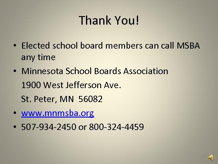 Thank You! • Elected school board members can call MSBA any time • Minnesota