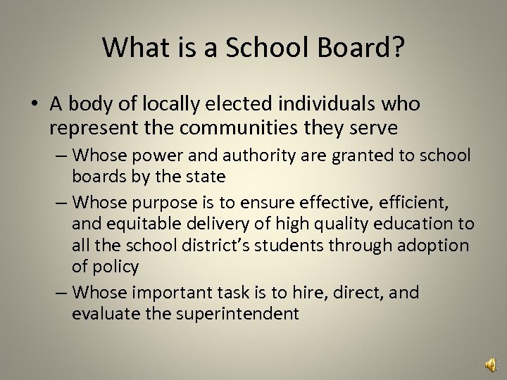 What is a School Board? • A body of locally elected individuals who represent