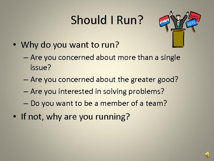 Should I Run? • Why do you want to run? – Are you concerned
