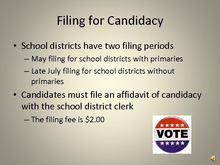 Filing for Candidacy • School districts have two filing periods – May filing for