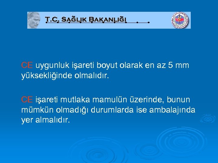 CE uygunluk işareti boyut olarak en az 5 mm yüksekliğinde olmalıdır. CE işareti mutlaka