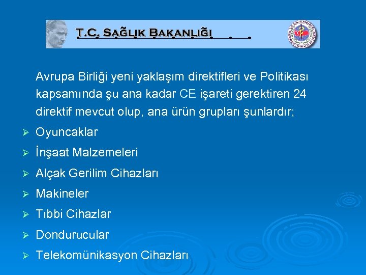 Avrupa Birliği yeni yaklaşım direktifleri ve Politikası kapsamında şu ana kadar CE işareti gerektiren