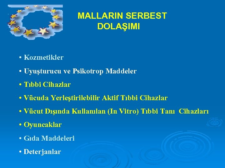 MALLARIN SERBEST DOLAŞIMI • Kozmetikler • Uyuşturucu ve Psikotrop Maddeler • Tıbbi Cihazlar •