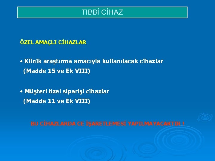 TIBBİ CİHAZ ÖZEL AMAÇLI CİHAZLAR • Klinik araştırma amacıyla kullanılacak cihazlar (Madde 15 ve