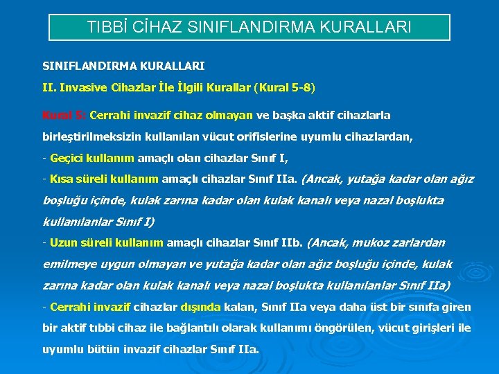 TIBBİ CİHAZ SINIFLANDIRMA KURALLARI II. Invasive Cihazlar İle İlgili Kurallar (Kural 5 -8) Kural