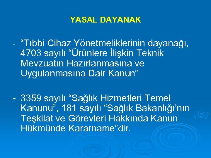 YASAL DAYANAK - “Tıbbi Cihaz Yönetmeliklerinin dayanağı, 4703 sayılı “Ürünlere İlişkin Teknik Mevzuatın Hazırlanmasına