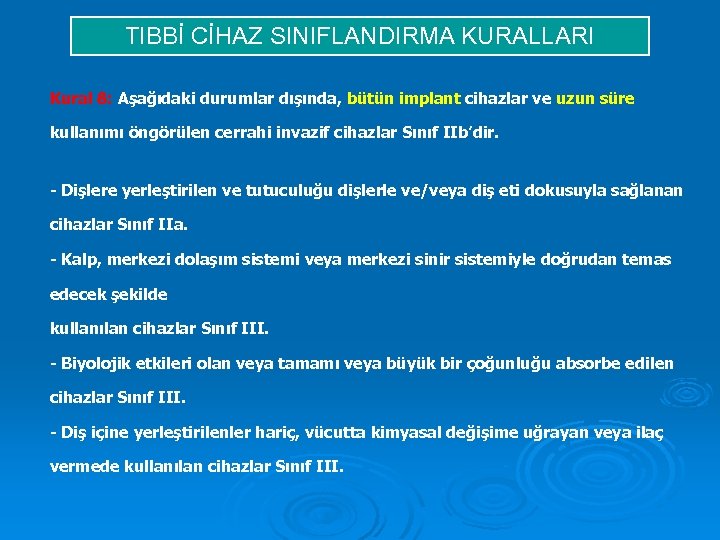 TIBBİ CİHAZ SINIFLANDIRMA KURALLARI Kural 8: Aşağıdaki durumlar dışında, bütün implant cihazlar ve uzun
